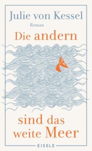 Julie von Kessel Die andern sind das weite Meer Glockenbachbuchhandlung