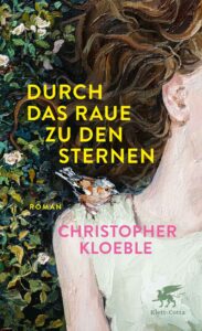 Christopher Kloeble Durch das Raue zu den Sternen Glockenbachbuchhandlung