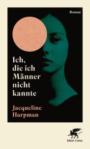Jacqueline Harpmann Ich, die ich Männer nicht kannte Glockenbachbuchhandlung