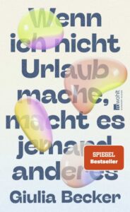 Giulia Becker Wenn ich nicht Urlaub mache, macht es jemand anderes Glockenbachbuchhandlung