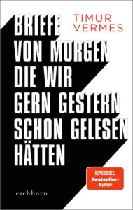 Timur Vermes Briefe von morgen die wir gern gestern schon gelesen hätten Glockenbachbuchhandlung
