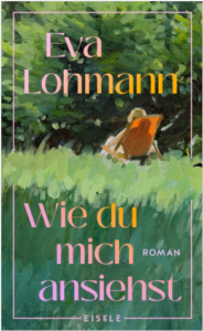 Eva Lohmann Wie du mich ansiehst Glockenbachbuchhandlung