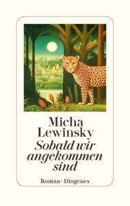 Micha Lewinsky Sobald wir angekommen sind Glockenbachbuchhandlung