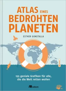 Atlas eines bedrohten Planeten Esther Gonstalla Glockenbachbuchhandlung